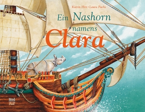 Hirt, Katrin. Ein Nashorn namens Clara. NordSüd Verlag AG, 2019.