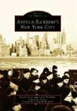 Ceresi Frank / McMains, Carol et al. Arthur Rickerby's New York City. Arcadia Publishing (SC), 2006.