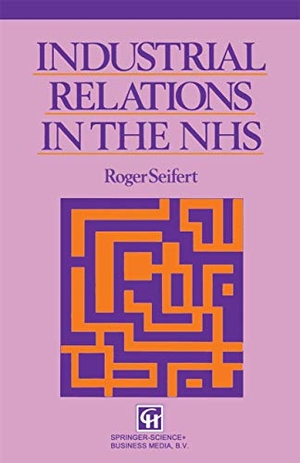 Seifert, Roger V.. Industrial Relations in the NHS. Springer US, 1992.