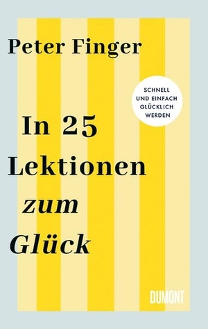Finger, Peter. In 25 Lektionen zum Glück - Schnell und einfach glücklich werden. DuMont Buchverlag GmbH, 2026.