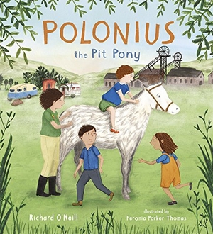 O'Neill, Richard. Polonius the Pit Pony. Child's Play International, 2018.