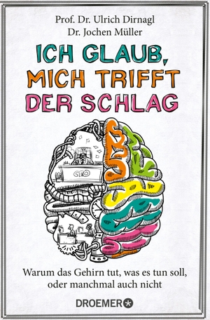 Dirnagl, Ulrich / Jochen Müller. Ich glaub, mich trifft der Schlag - Warum das Gehirn tut, was es tun soll, oder manchmal auch nicht. Droemer Taschenbuch, 2018.