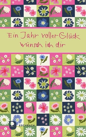 Ein Jahr voller Glück wünsch ich dir. Eschbach Verlag Am, 2026.