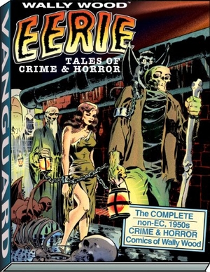 Wood, Wallace. Wally Wood: Eerie Tales of Crime & Horror. Vanguard, 2013.