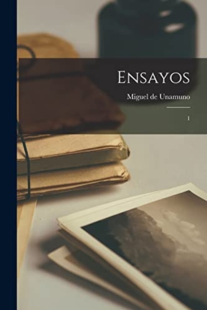 Unamuno, Miguel De. Ensayos: 1. Creative Media Partners, LLC, 2022.