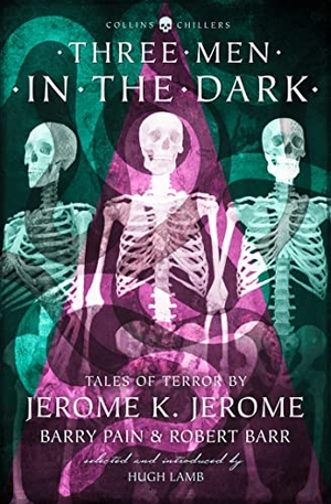 Jerome, Jerome K / Pain, Barry et al. Three Men in the Dark - Tales of Terror by Jerome K. Jerome, Barry Pain and Robert Barr. HarperCollins Publishers, 2018.