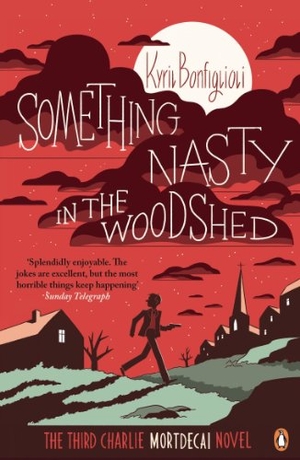 Bonfiglioli, Kyril. Something Nasty in the Woodshed - The Third Charlie Mortdecai Novel. Allen Lane, 2014.