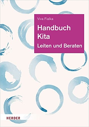 Fialka, Viva. Handbuch Kita - Leiten und Beraten. Herder Verlag GmbH, 2020.