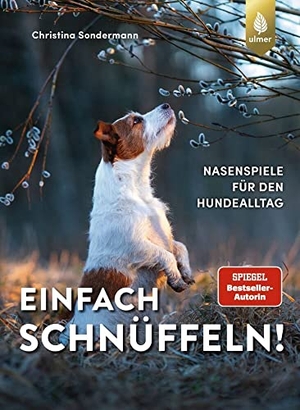 Sondermann, Christina. Einfach schnüffeln! - Spiegel-Bestseller-Autorin. Nasenspiele für den Hundealltag. Ulmer Eugen Verlag, 2022.