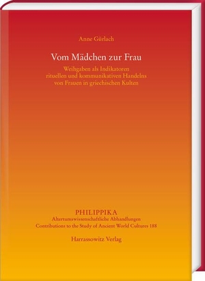 Gürlach, Anne. Vom Mädchen zur Frau - Weihgaben als Indikatoren rituellen und kommunikativen Handelns von Frauen in griechischen Kulten. Harrassowitz Verlag, 2026.