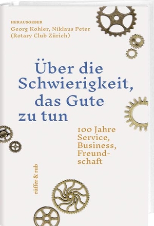Brühwiler, Claudia Franziska / Zaugg, Thomas et al. Über die Schwierigkeit, das Gute zu tun - 100 Jahre Service, Business, Freundschaft. Rüffer&Rub Sachbuchverlag, 2024.
