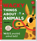 Wacky Things about Animals--Volume 2