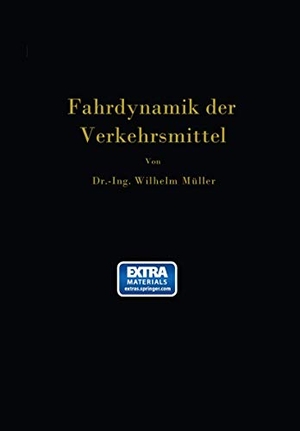 Müller, Wilhelm. Die Fahrdynamik der Verkehrsmittel - Eine Berechnungsgrundlage für das Wirtschaften. Springer Berlin Heidelberg, 1940.