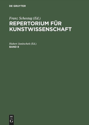 Janitschek, Hubert (Hrsg.). Repertorium für Kunstwissenschaft. Band 8. De Gruyter, 1968.