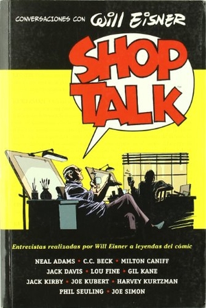 Eisner, Will. Shop Talk : conversaciones con Will Eisner. Norma Editorial, S.A., 2005.