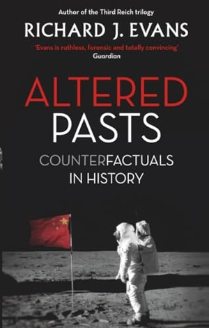 Evans, Richard J.. Altered Pasts - Counterfactuals in History. Little, Brown Book Group, 2016.