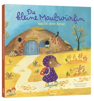 Lallemand, Orianne. Die kleine Maulwürfin macht eine Reise. AUZOU editions, 2024.