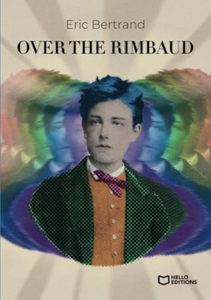 Bertrand-E. Over the Rimbaud. Hello Editions, 2023.