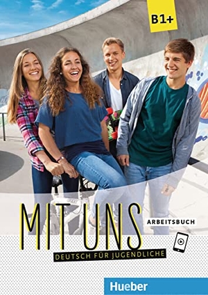 Breitsameter, Anna / Kersting, Dorothée et al. Mit uns B1+. Deutsch für Jugendliche. Arbeitsbuch - Deutsch als Fremdsprache. Hueber Verlag GmbH, 2017.