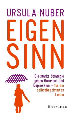 Nuber, Ursula. Eigensinn - Die starke Strategie gegen Burn-out und Depression ¿ und für ein selbstbestimmtes Leben. S. Fischer Verlag, 2016.