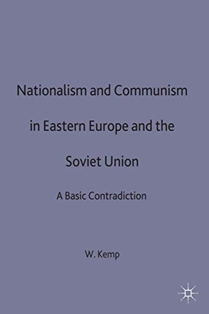 Kemp, Walter A. / Kemp. Nationalism and Communism in Eastern Europe and Soviet Union. Springer Nature B.V., 1999.