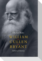 William Cullen Bryant: Author of America