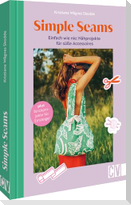 Simple Seams: Einfach wie nie: Nähprojekte für süße Accessoires