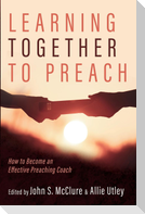 Learning Together to Preach