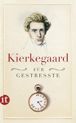 Kierkegaard, Sören. Kierkegaard für Gestresste. Insel Verlag GmbH, 2013.