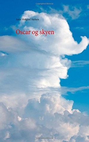 Mølgård Nielsen, Anne. Oscar og skyen. Books on Demand, 2015.