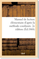 Manuel de lecture élémentaire d'après la méthode combinée, de lecture, d'écriture