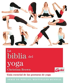 Brown, Christina. La biblia del yoga : guía esencial de las posturas del yoga. Gaia Ediciones, 2011.