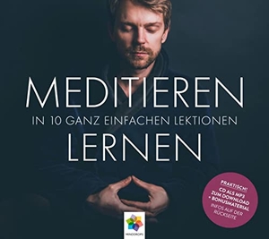 MEDITIEREN LERNEN - IN 10 GANZ EINFACHEN LEKTIONEN * SCHNELL, UNKOMPLIZIERT, OHNE HOKUSPOKUS, SOFORT ZUM MITMACHEN. MindDrops Verlag, 2019.