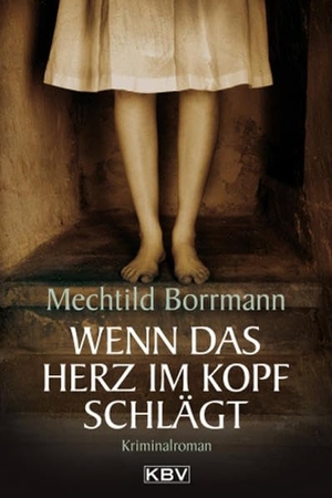 Borrmann, Mechtild. Wenn das Herz im Kopf schlägt. KBV Verlags-und Medienges, 2006.