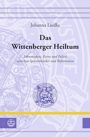 Liedke, Johanna. Das Wittenberger Heiltum - Frömmigkeit, Kunst und Politik zwischen Spätmittelalter und Reformation. Evangelische Verlagsansta, 2023.