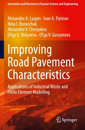 Lyapin, Alexander A. / Parinov, Ivan A. et al. Improving Road Pavement Characteristics - Applications of Industrial Waste and Finite Element Modelling. Springer International Publishing, 2021.