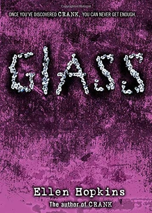 Hopkins, Ellen. Glass. Margaret K. McElderry Books, 2007.
