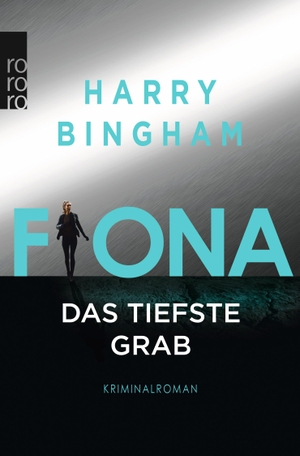 Bingham, Harry. Fiona: Das tiefste Grab - Kriminalroman. Rowohlt Taschenbuch Verlag, 2019.