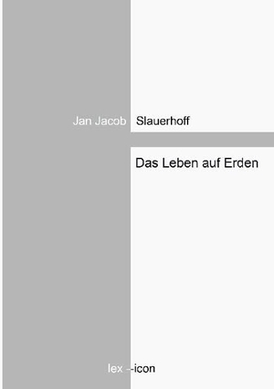 Slauerhoff, Jan Jacob. Das Leben auf Erden. Books on Demand, 2021.