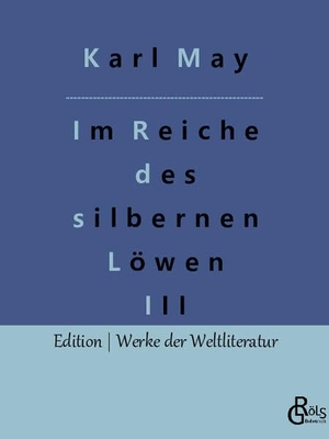 May, Karl. Im Reiche des silbernen Löwen - Teil 3. Gröls Verlag, 2022.