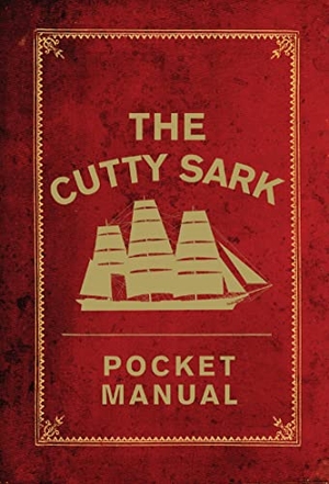 Hewett, Arron / Macfarlane, Louise et al. The Cutty Sark Pocket Manual. Bloomsbury Publishing PLC, 2018.