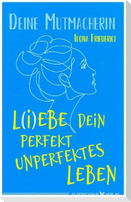L(i)ebe dein perfekt unperfektes Leben