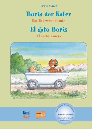 Moser, Erwin. Boris der Kater - Das Badewannenauto. Deutsch-Spanisch - Kinderbuch Deutsch-Spanisch mit MP3-Hörbuch zum Herunterladen. Hueber Verlag GmbH, 2024.