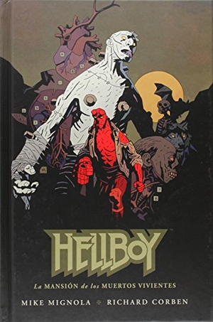 Corben, Richard / Mignola, Mike et al. Hellboy 17, La mansión de los muertos vivientes. Norma Editorial, S.A., 2014.