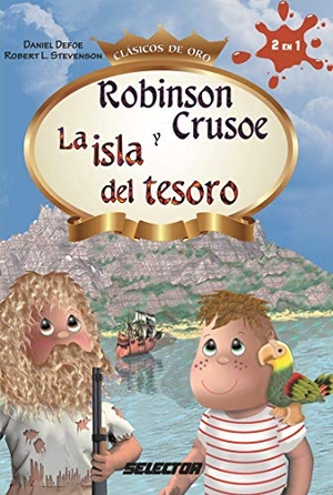 Defoe, Daniel. Robinson Crusoe Y La Isla del Tesoro. Selector, 2018.
