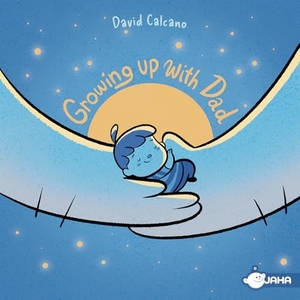 Calcano, David. Growing Up with Dad - A Story about the Bond Between a Father and His Child -- A Bond That Grows Up, But Never Grows Apart. Jaha Books, 2025.