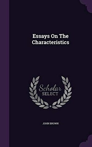 Brown, John. Essays On The Characteristics. Touchladybirdlucky Studios, 2015.