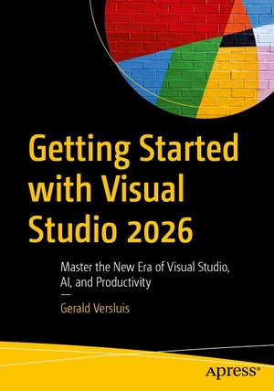 Versluis, Gerald. Getting Started with Visual Studio 2026 - Master the New Era of Visual Studio, AI, and Productivity. APRESS L.P., 2026.