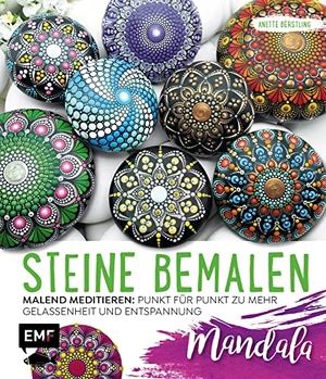 Berstling, Anette. Steine bemalen - Mandala - Band 1 - Malend meditieren: Punkt für Punkt zu mehr Gelassenheit und Entspannung. Edition Michael Fischer, 2021.