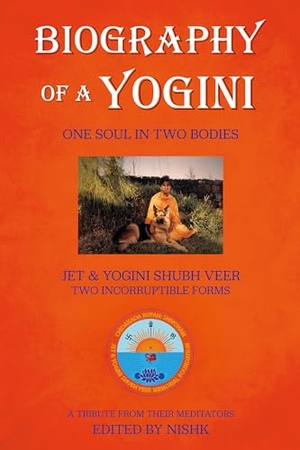 Nishk. Biography of a Yogini - One Soul in Two Bodies. Troubador Publishing, 2024.